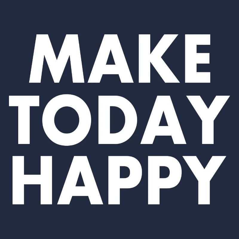 Make today happy