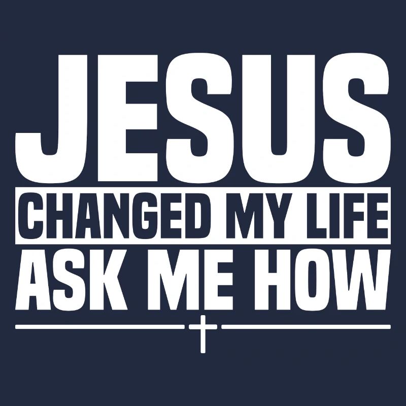 Jesus Changed My Life Ask Me How