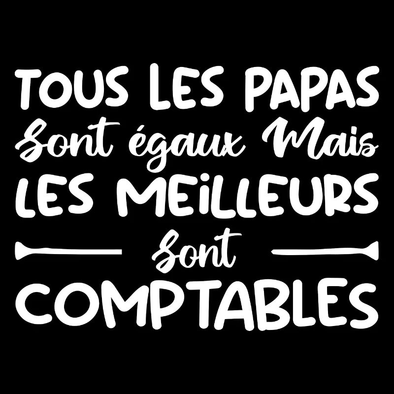 papas sont égaux mais les meilleurs sont comptable