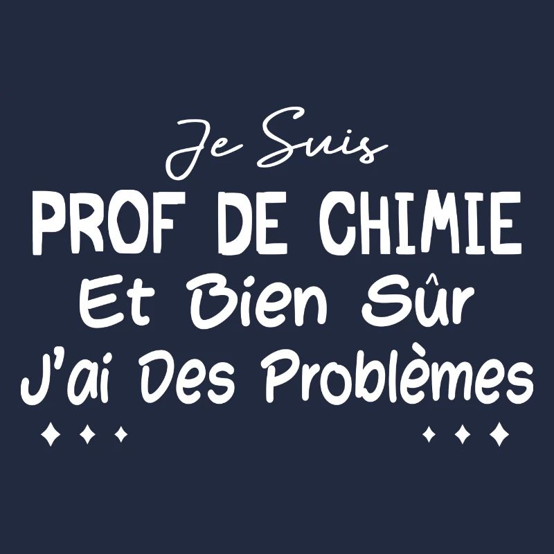Je suis prof de chimie