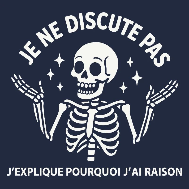 Je ne discute pas j’explique pourquoi j’ai raison