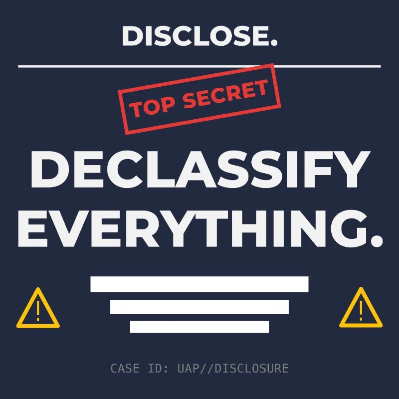 DISCLOSE. Declassify Everything – UAP 
