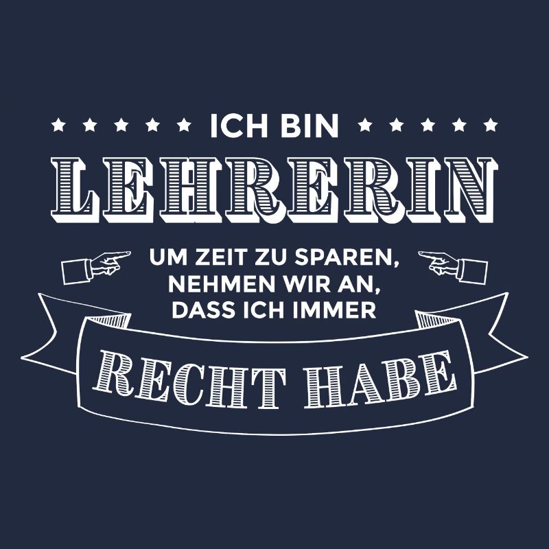 Ich bin Lehrerin | Lehrersprüche Lehrer Pädagogin