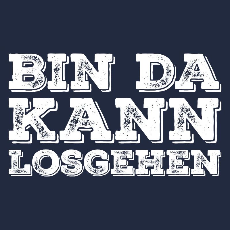 Lustiger Spruch Bin Da Kann Losgehen
