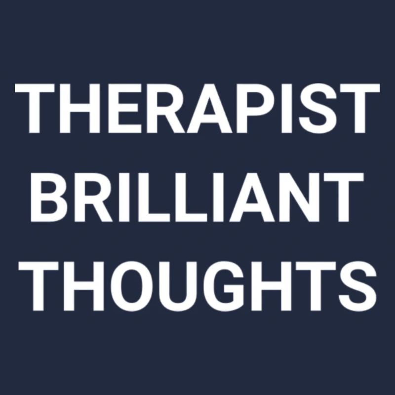 Therapist Brilliant Thoughts