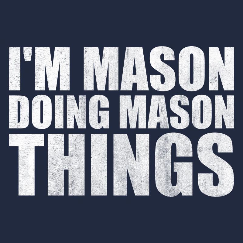 I'm Mason Doing Mason Things