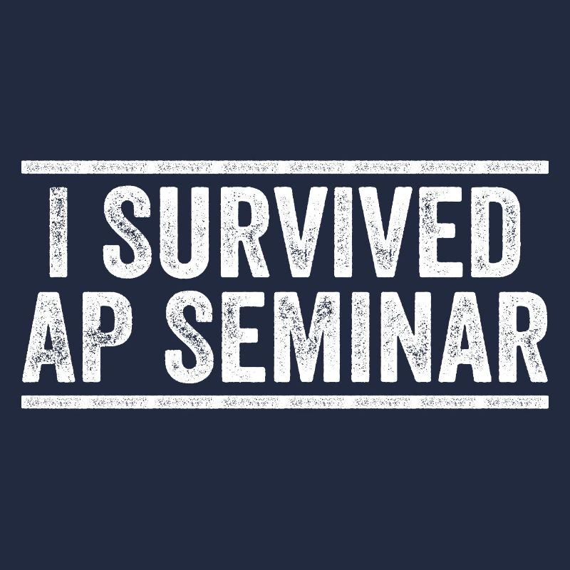 I Survived AP Seminar Sarcastic AP Quote, students