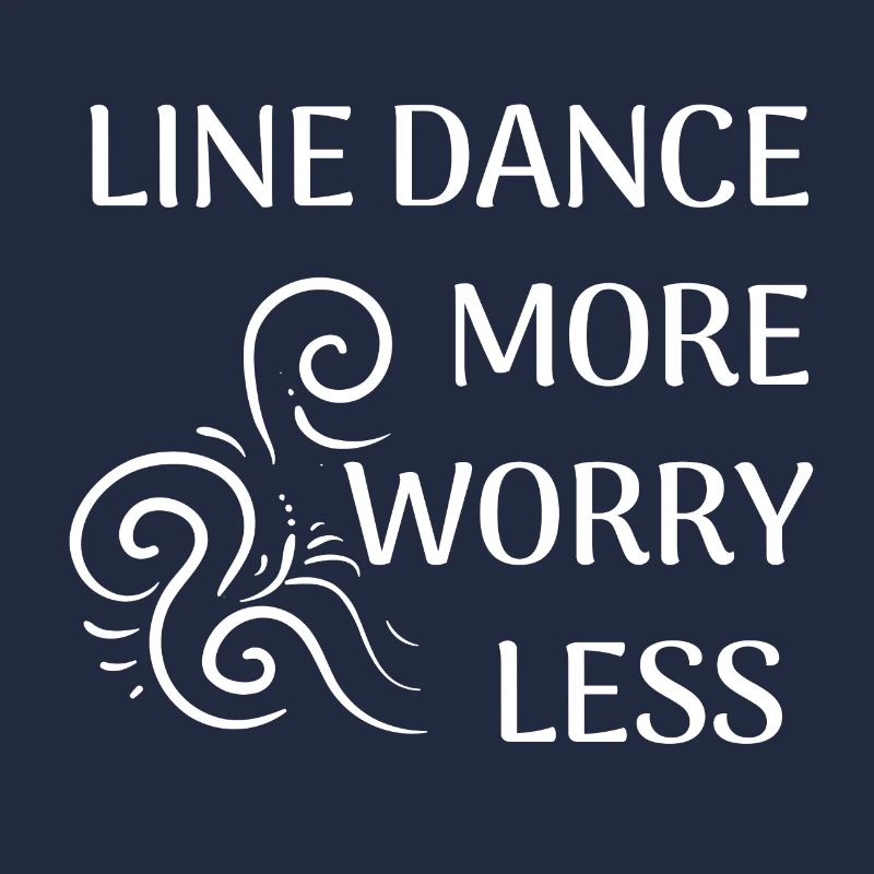 Line Dancer Gift: Line Dance more, worry less