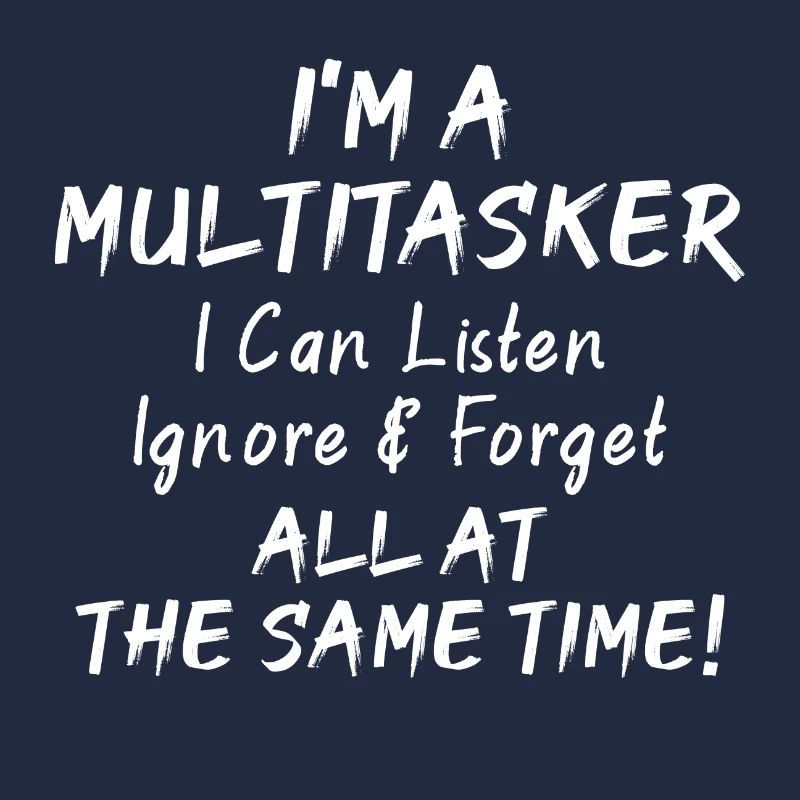 Ich bin ein Multitasker...