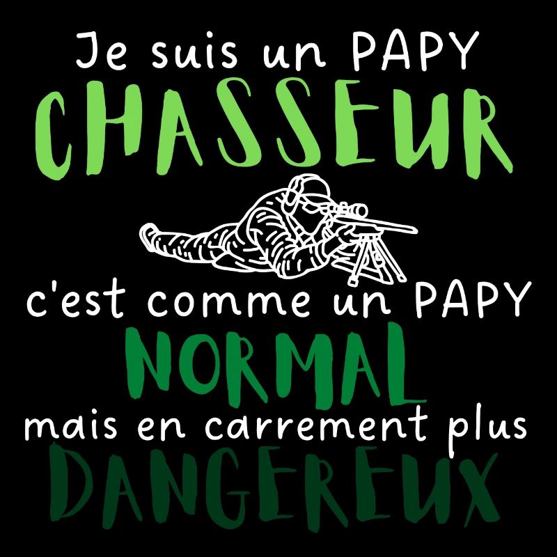 Je suis un papy chasseur comme un papy normal