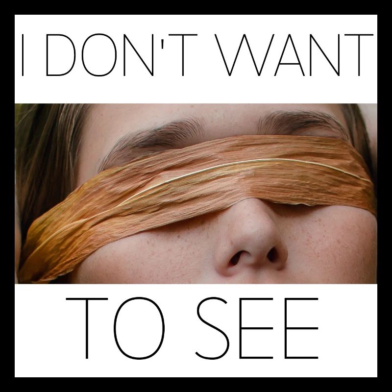 i don't want to see