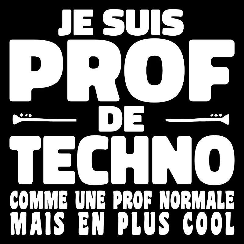 Je suis Prof de Techno Comme Une Prof Normale