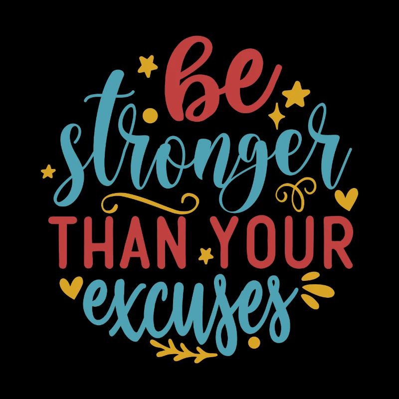 Soyez plus fort que vos excuses