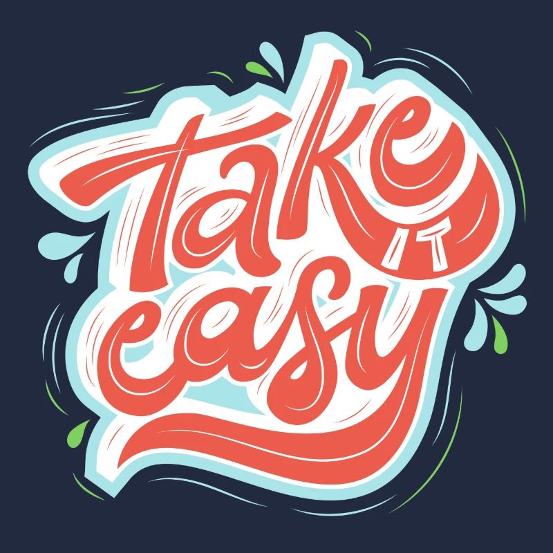Take it easy