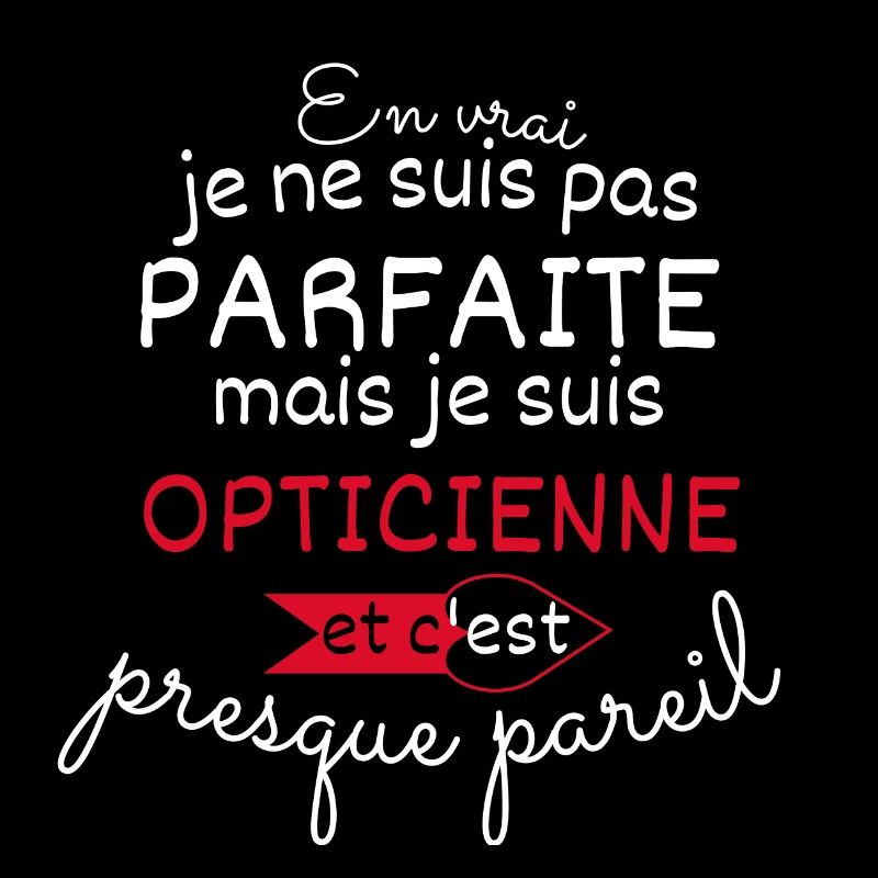 Pas parfaite mais Opticienne