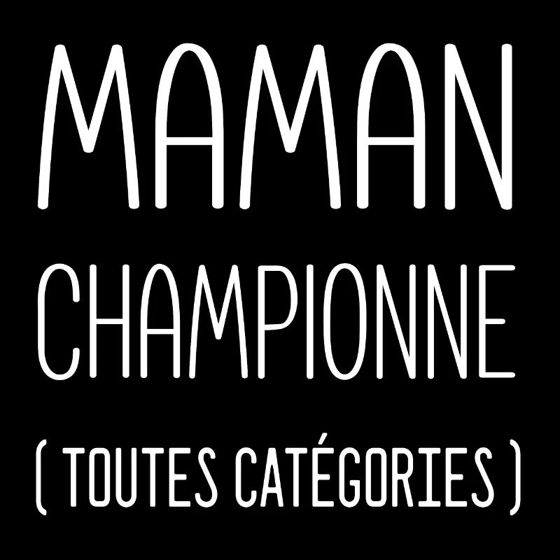 Maman championne toutes catégories