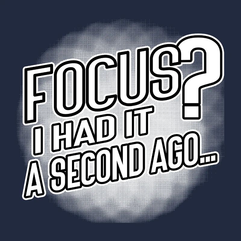 Focus? I Had It a Second Ago – Brain Humor