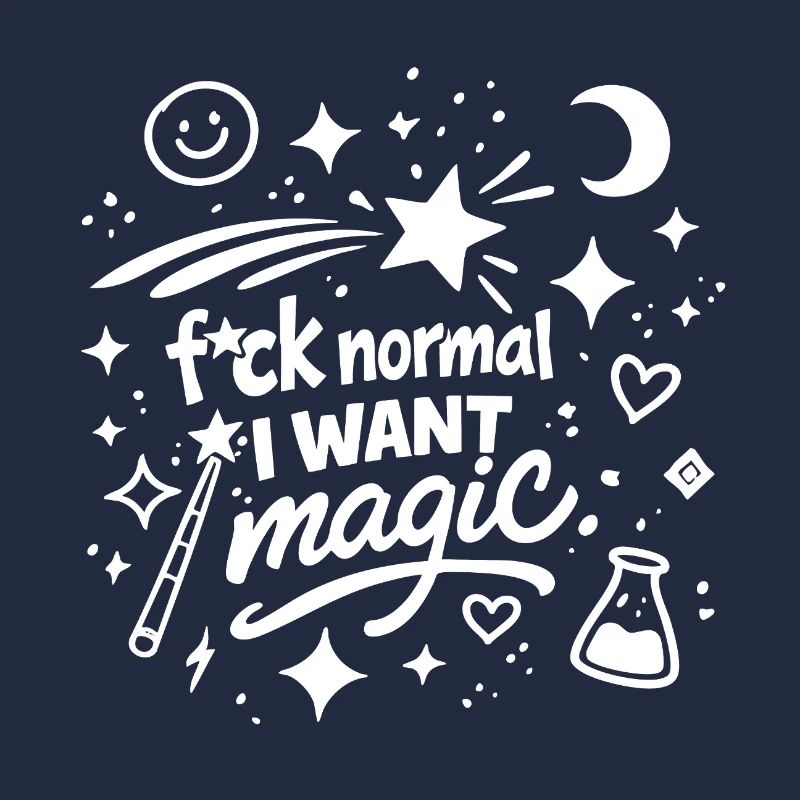 Fuck Normal I Want Magic Doodle Statement