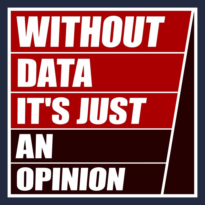 Without Data It's Just An Opinion Statistics Nerd