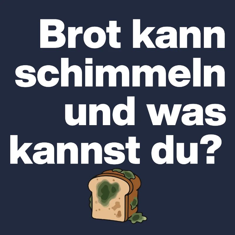 BROT SCHIMMELN UND DU? SARKASMUS GESCHENK WITZIG