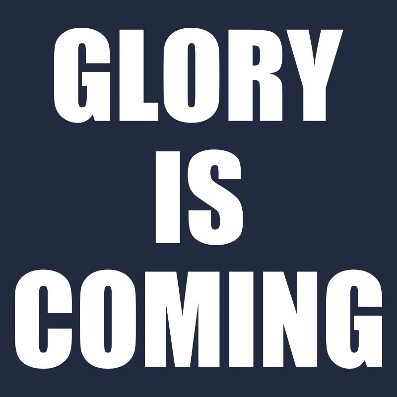 Glory is coming