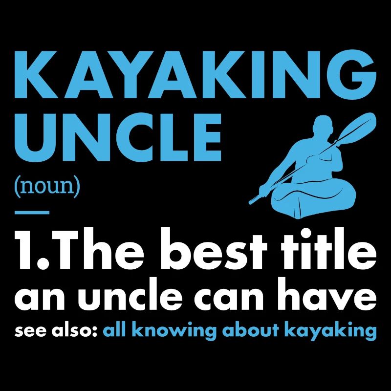 Kayaker Uncle Definition Kayaking