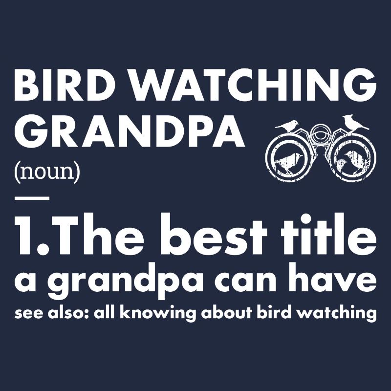 Bird Watcher Grandpa Definition Bird Watching
