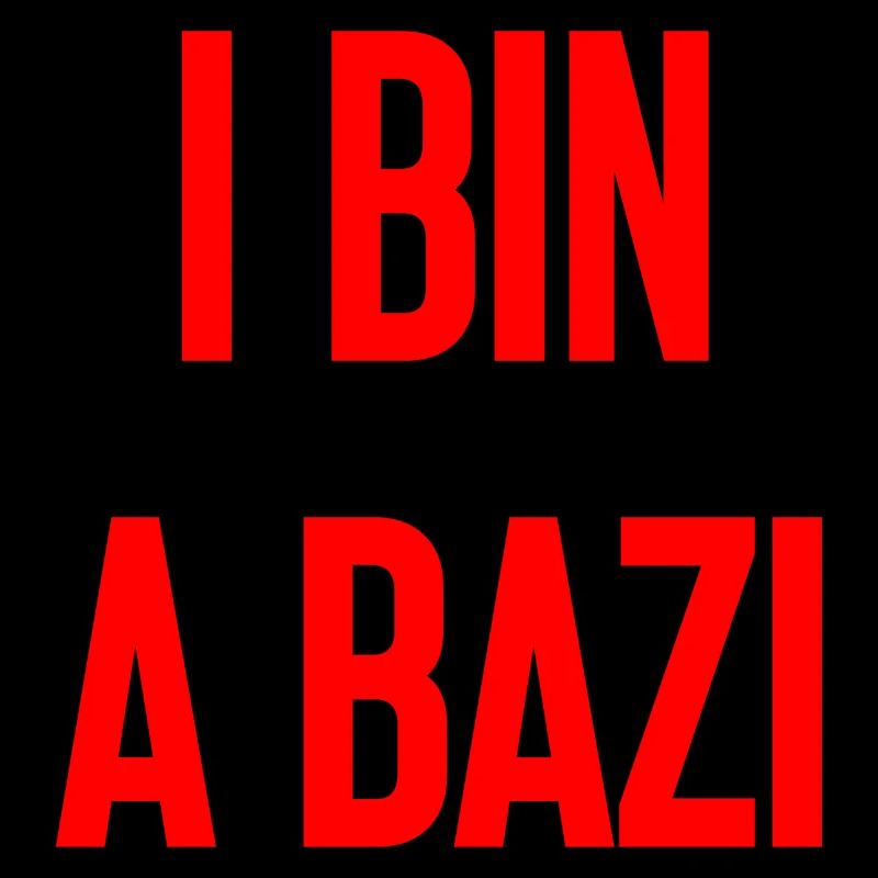 I bin a Bazi – Bayerischer Spruch mit Humor