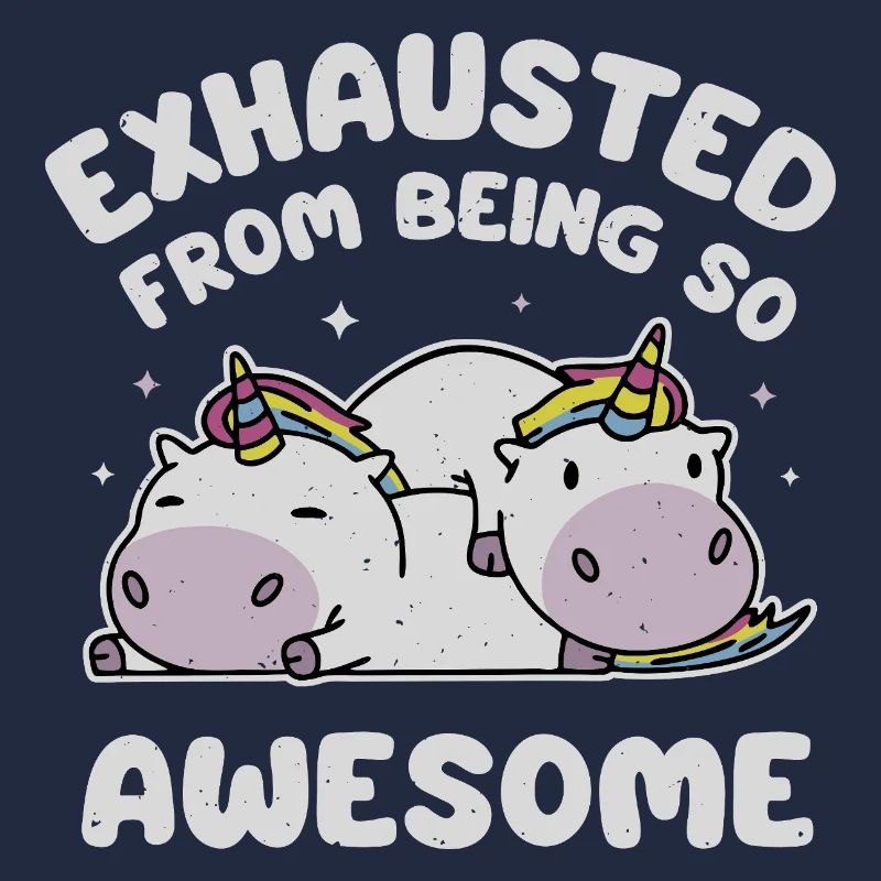 Exhausted From Being So Awesome