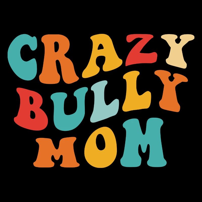 Crazy Bully Mom - Gift for Mom