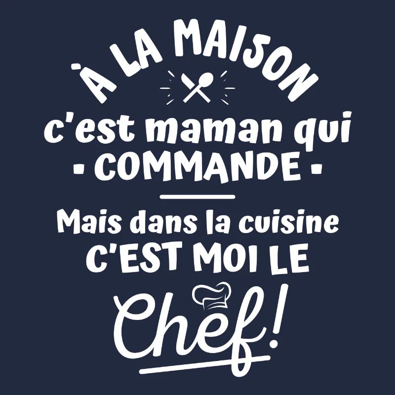 Maman commande sauf dans la cuisine - garçon chef