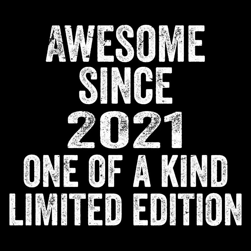 Awesome Since 2021 One Of A Kind 2021 Gift