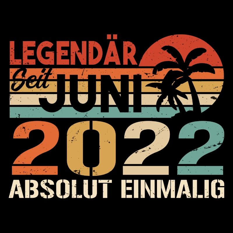 Legendär seit Juni 2022 - Geburtstag 2022