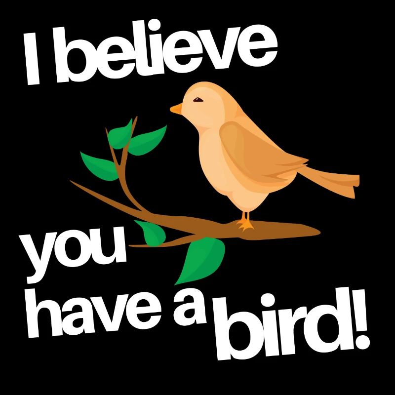 you have a bird