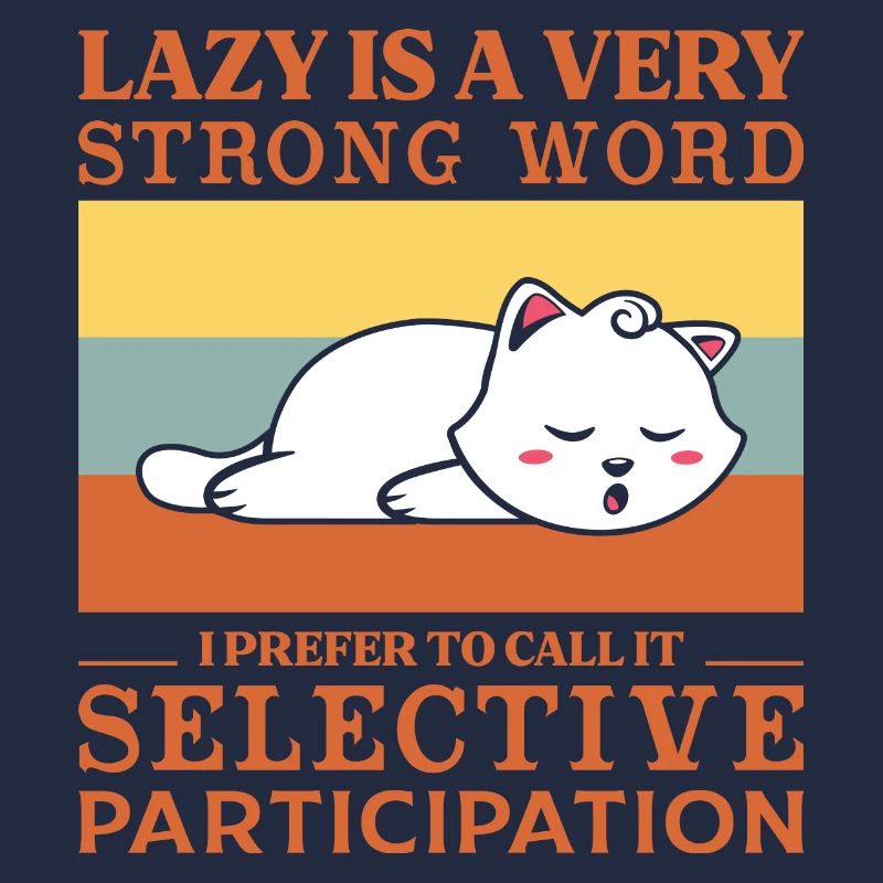 Lazy is a very strong word