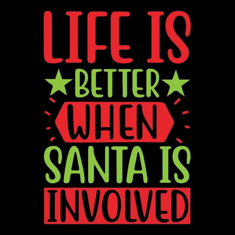 Life Is Better When Santa Is Involved