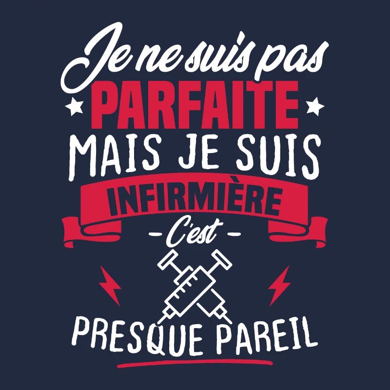 Pas parfaite mais je suis infirmière