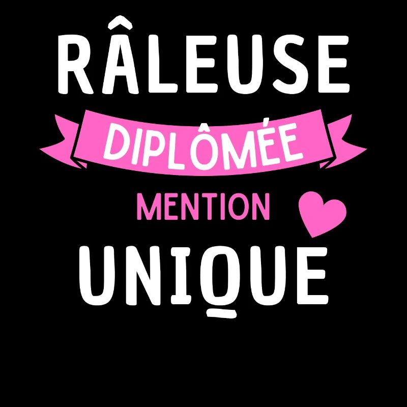 Râleuse diplômée mention UNIQUE Humour