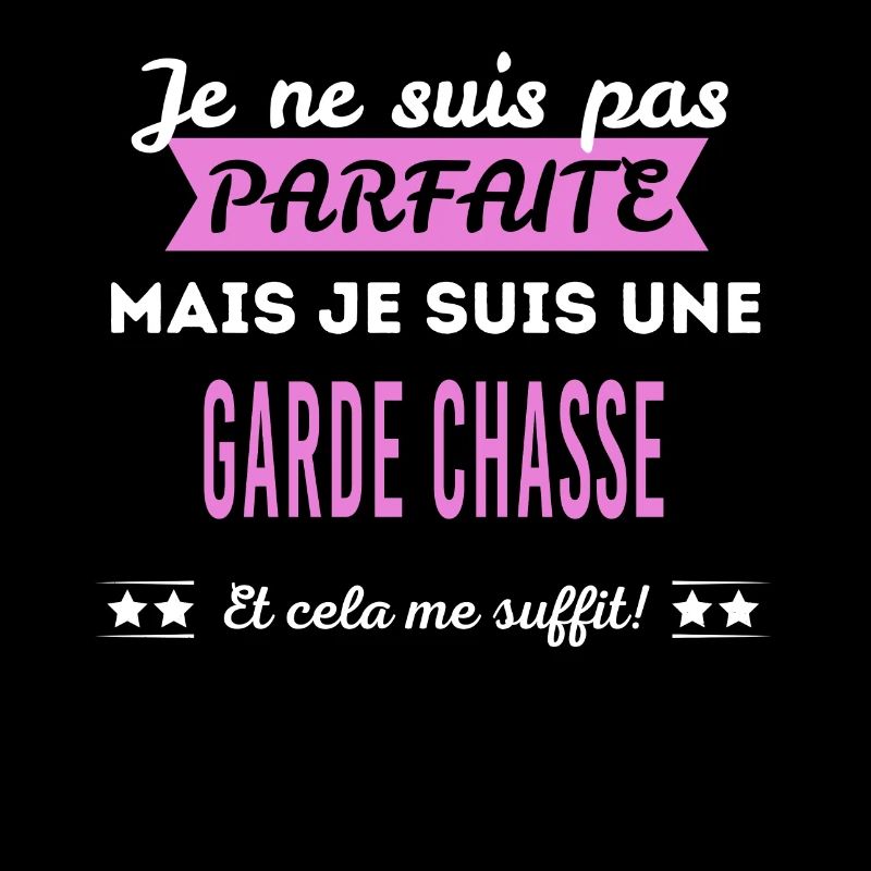 Je ne suis pas parfaite garde chasse