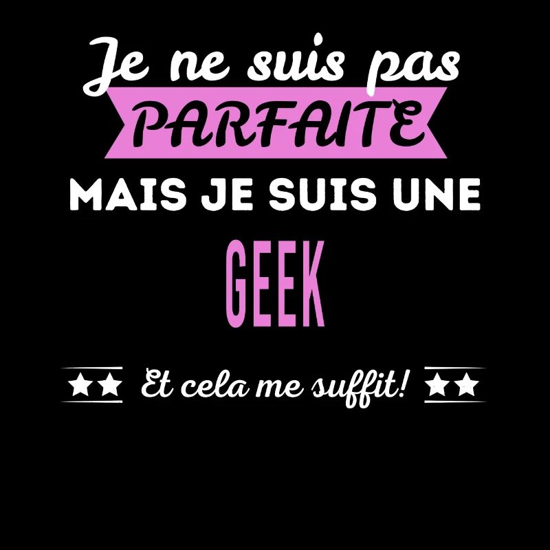 Je ne suis pas parfaite geek