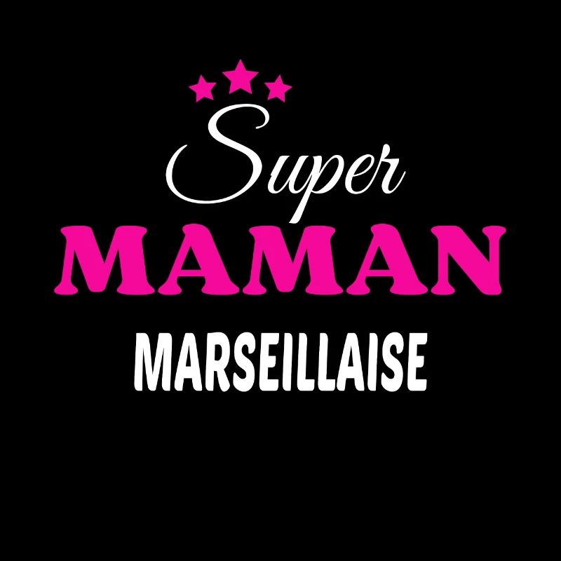 Super maman Marseillaise citation