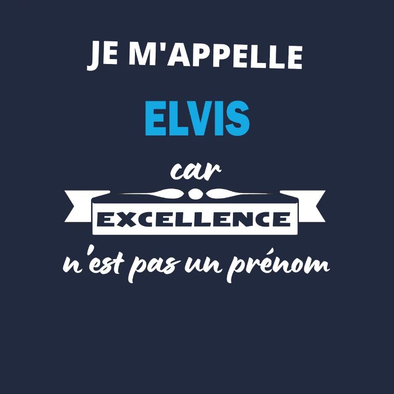 Je m'appelle excellence Elvis