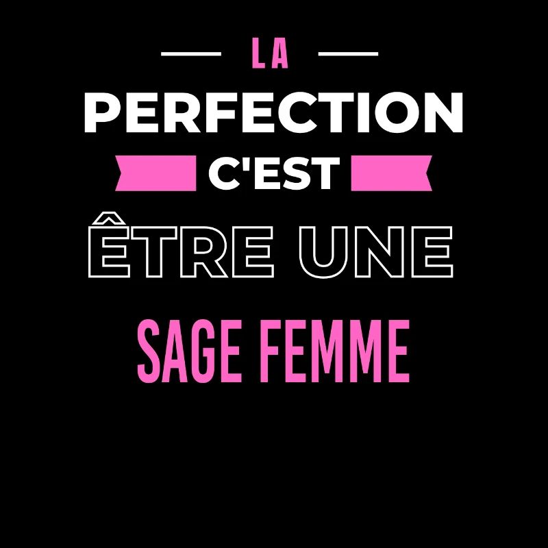 La perfection, c'est être une sage femme