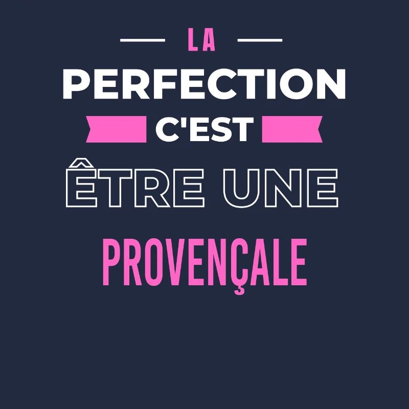 La perfection, c'est être une Provençale