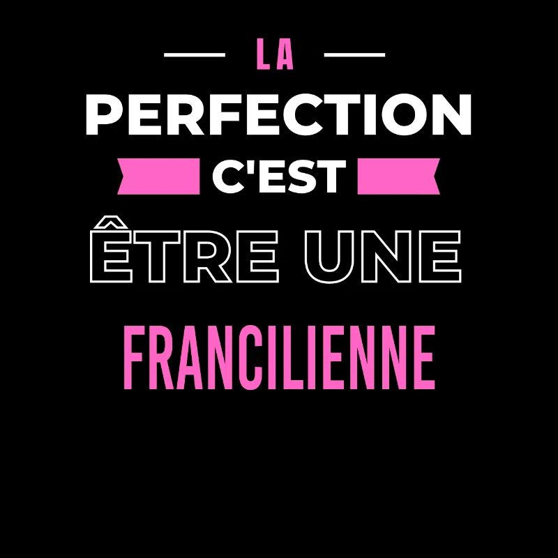 La perfection, c'est être une francilienne
