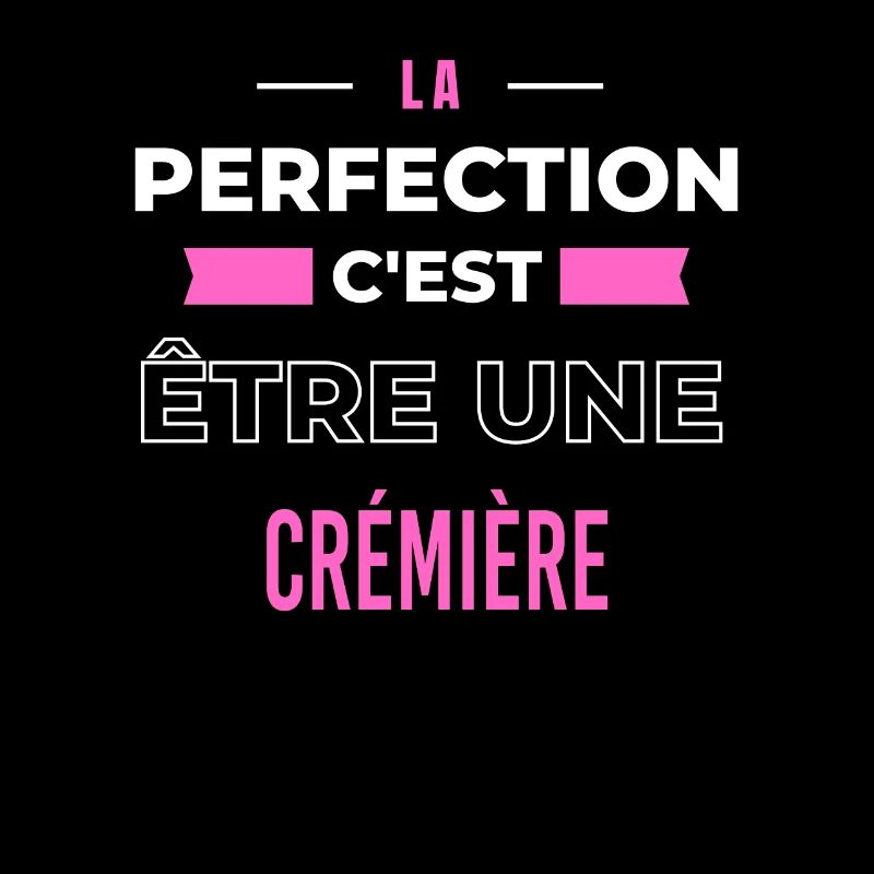 La perfection, c'est être une crémière