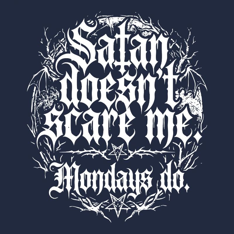 Satan Doesnt Scare Me Mondays Do