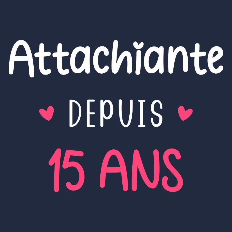 Attachiante depuis 15 ans