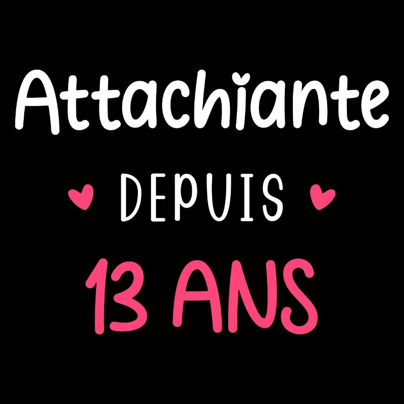 Attachiante depuis 13 ans
