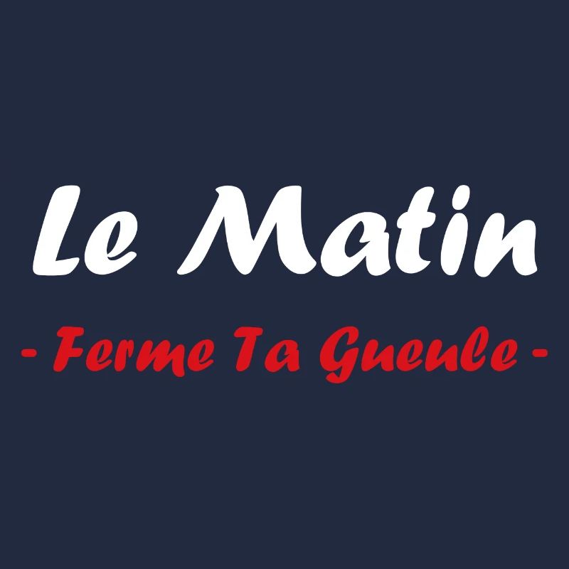 Le matin ferme ta gueule